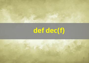 def dec(f)